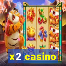 x2 casino